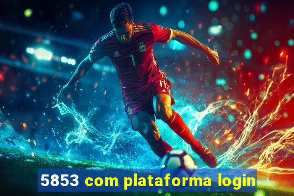 5853 com plataforma login